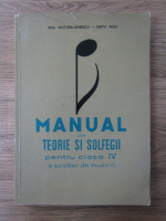 Anticariat: Ana Motora Ionescu - Manual de teorie si solfegii pentru clasa IV a scolilor de muzica