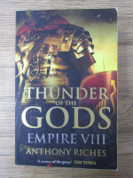 Anticariat: Anthony Riches - Thunder of the Gods, volumul 8. Empire