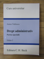 Anticariat: Anton Trailescu - Drept administrativ. Partea speciala, editia a II-a