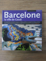 Anticariat: Barcelone, la ville de Gaudi