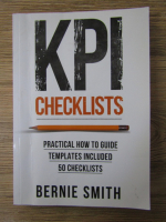 Bernie Smith - KPI checklists. Practical how to guide templates included 50 checklists