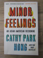 Cathy Park Hong - Minor feelings. An asian american reckoning