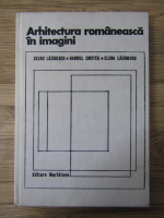 Anticariat: Cezar Lazarescu - Arhitectura romaneasca in imagini