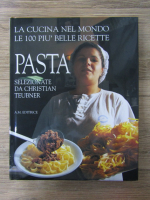 Anticariat: Christian Teubner - La cucina nel mondo le 100 piu' belle ricette. Pasta