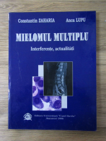 Constantin Zaharia, Anca Lupu - Mielomul multiplu. Interferente, actualitate