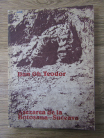 Anticariat: Dan Gh. Teodor - Civilizatia romanica la est de Carpati in secolele V-VII e.n. Asezarea de la Botosana-Suceava