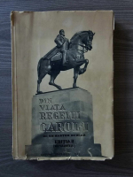 Din viata regelui Carol I al Romaniei de un martor ocular, volumul 1, 1939 (putin uzata)