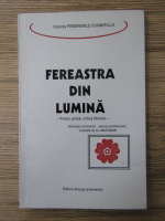 Fereastra din lumina. Poezii, proza, critica literara