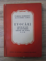 Florian Georgescu - Evocari. Locuri si case din Bucuresti legate de lupta P.C.R.