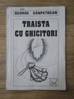 Anticariat: George Sanpetrean - Traista cu ghicitori