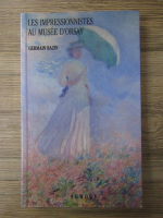 Germain Bazin - Les impressionnistes au musee D'Orsay