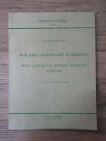 Gheorghe Racoveanu - Miscarea legionara si biserica. Fiinta si existenta miscarii legionare. Marturii