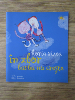 Anticariat: Horia Rizea - In zbor barba nu creste