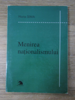 Horia Sima - Menirea nationalismului