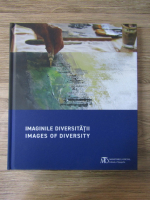 Imaginile diversitatii. Images of diversity (album, editie bilingva)