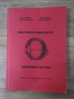 Anticariat: Ioan Popovici, Nicolae Popovici, Aurel Damian, Ioana Chirilean - Anatomie comparata. Organele de simt