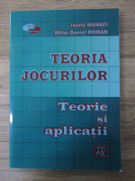 Anticariat: Ioana Manafi - Teoria jocurilor. Teorie si aplicatii