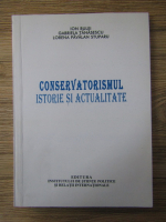 Ion Bulei - Conservatorismul. Istorie si actualitate