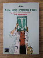 Anticariat: Jaddo - Juste apres dresseuse d'ours