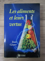 Anticariat: Jean Carper - Les aliments et leurs vertus