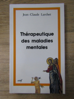 Jean Claude Larchet - Therapeutique des maladies mentales