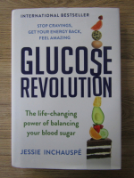 Jessie Inchauspe - Glucose revolution. The life-changing power of balancing your blood sugar