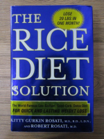 Anticariat: Kitty Gurkin Rosati, Robert Rosati - The rice diet solution