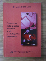 Anticariat: Laura Diana Lupu - Aspecte ale bolii hepatice alcoolice si ale steatohepatitei nealcoolice