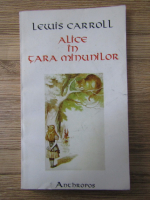 Anticariat: Lewis Carroll - Alice in Tara Minunilor