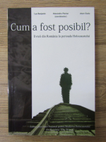 Anticariat: Lya Benjamin - Cum a fost posibil? Evreii din Romania in perioada Holocaustului