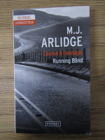 Anticariat: M. J. Arlidge - Course a l'aveugle. Running blind