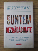 Malala Yousafzai - Suntem dezradacinate