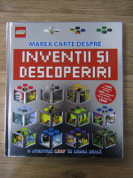 Anticariat: Marea carte despre inventii si descoperiri. O aventura LEGO in lumea reala