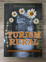 Anticariat: Marinela Gheres - Turism rural. Absorbtia Fondurilor Europene