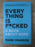 Mark Manson - Everything is fucked. A book about hope