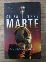 Mary Robinette Kowal - Calea spre Marte