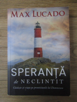 Max Lucado - Speranta de neclintit