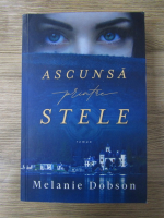 Anticariat: Melanie Dobson - Ascunsa printre stele