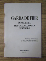 Mihai Fotin Enescu - Garda de fier in ancheta tribunalului de la Nurnberg