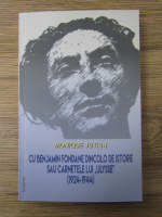 Monique Jutrin - Cu Benjamin Fondane dincolo de istorie sau carnetele lui Ulysse (1924-1944)