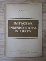 N. Bacaev - Initiativa si ingeniozitatea in lupta