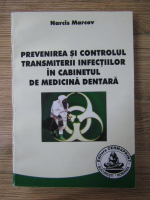 Anticariat: Narcis Marcov - Prevenirea si controlul transmiterii infectiilor in cabinetul de medicina dentara