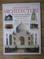 Neil Stevenson - Annotated architecture. The world's greatest buildings explored and explained