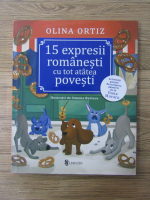 Olina Ortiz - 15 expresii romanesti cu tot atatea povesti