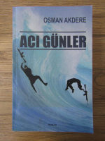 Anticariat: Osman Akdere - Aci gunler