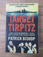 Anticariat: Patrick Bishop - Target Tirpitz