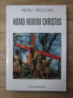 Anticariat: Petru Pecican - Homo Homini Christus