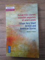 Quinze tres courtes novelles anglaises et americaines (volumul 4, editie bilingva, engleza si franceza)