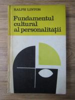 Anticariat: Ralph Linton - Fundamentul cultural al personalitatii