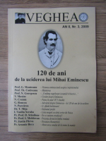 Revista Veghea, anul II, nr. 3, 2009. 120 de ani de la uciderea lui Mihai Eminescu